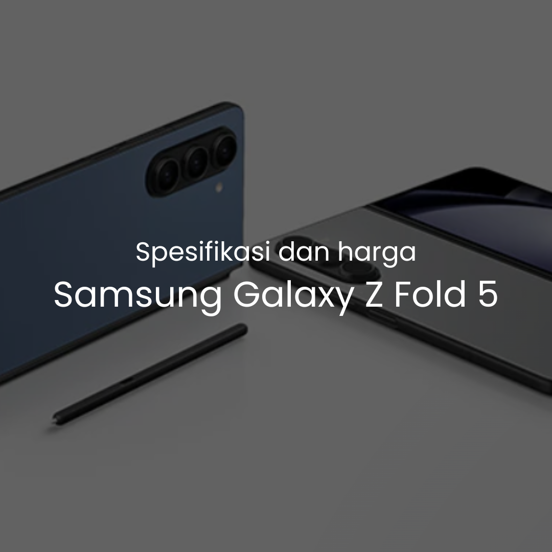 spesifikasi dan harga samsung z fold 5