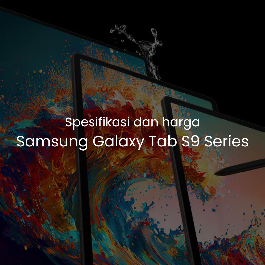 harga dan spesifikasi samsung galaxy tab s9 series