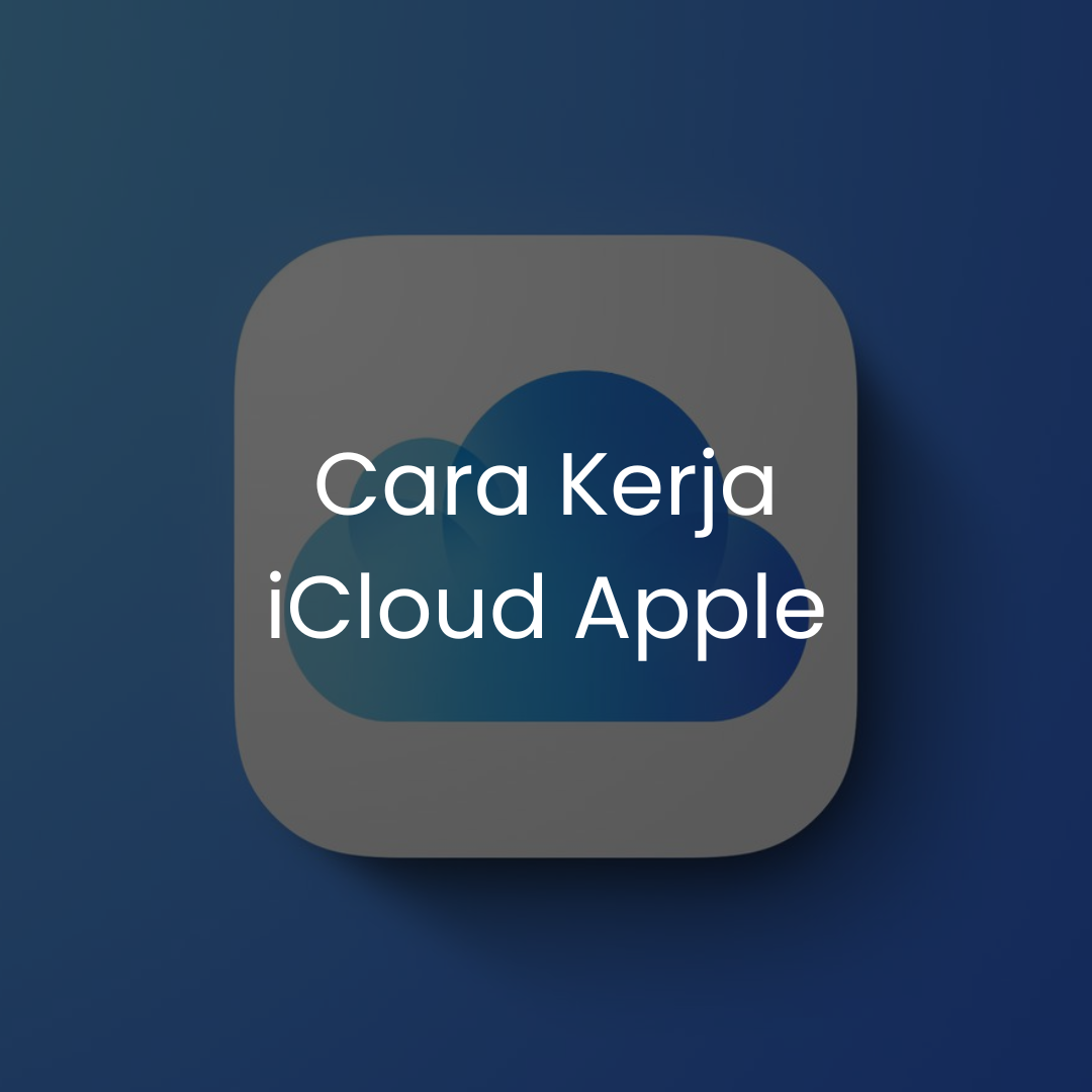 apa itu icloud apple dan cara kerja icloud apple