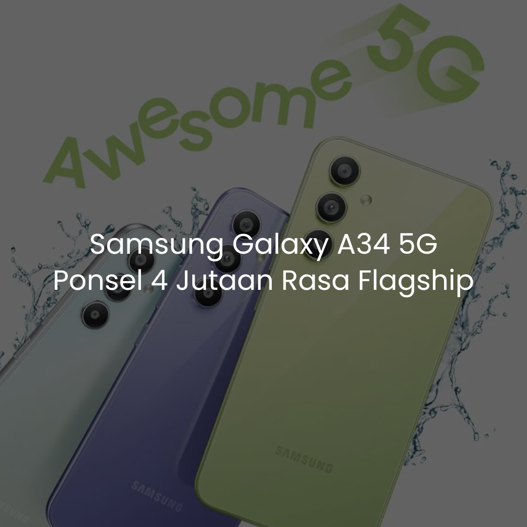 Samsung Galaxy A34 5G Ponsel 4jutaan se-Worth It itu??