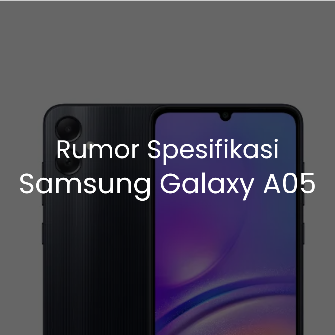Rumor Spesifikasi Samsung Galaxy A05