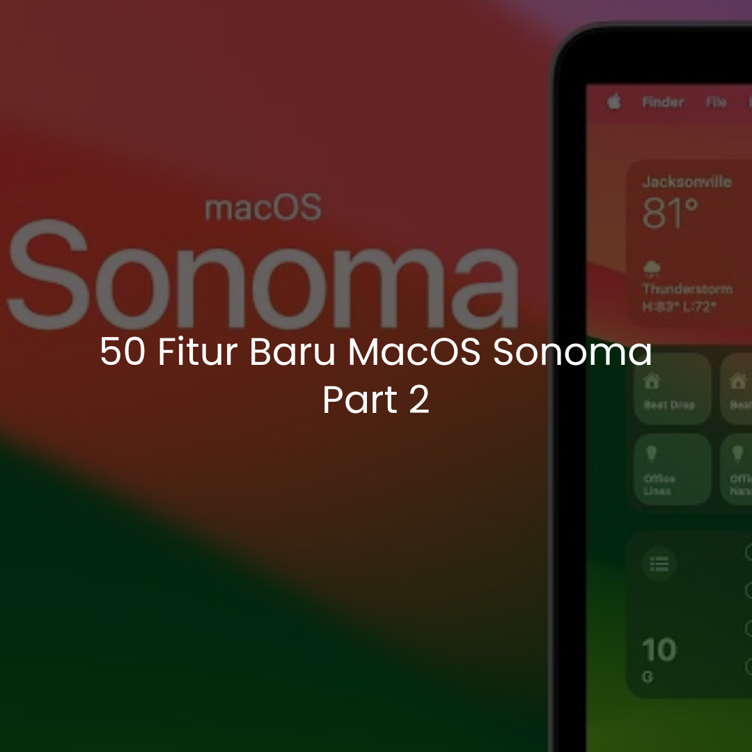 50 Fitur Baru Sonoma yang Bisa Kalian Coba