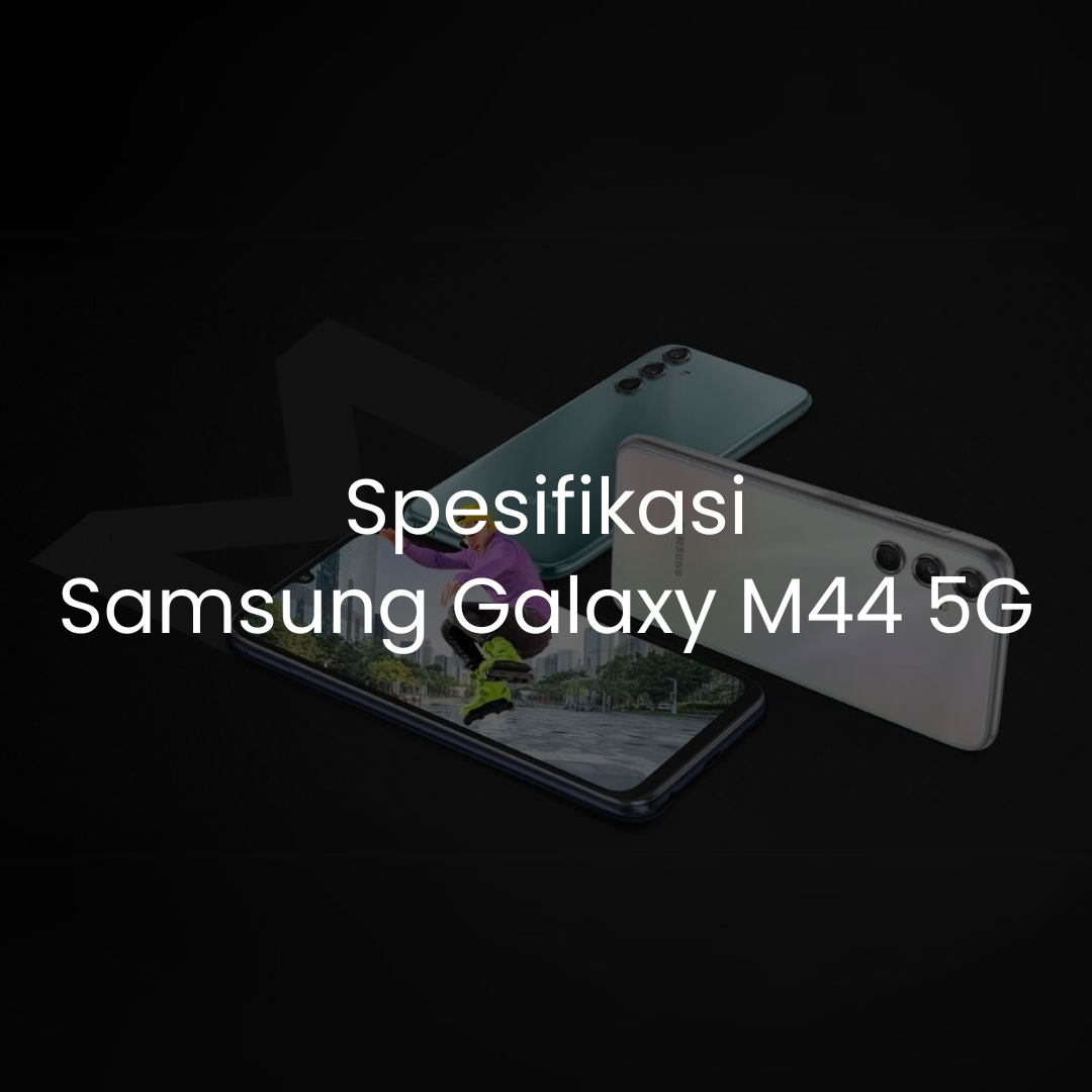 Spesifikasi Samsung Galaxy M44 5G